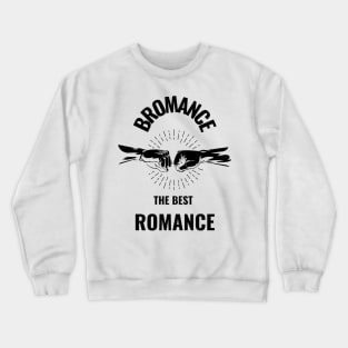 Bromance gift Crewneck Sweatshirt